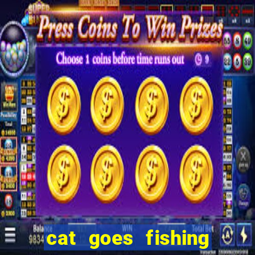 cat goes fishing free download